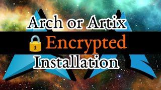 Install Artix or Arch Linux (Encrypted system)