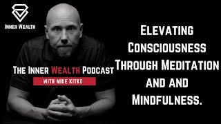 Elevating Consciousness Through Meditation and and Mindfulness.