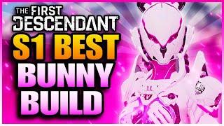 SEASON 1 BEST BUNNY BUILD - The First Descendant