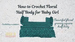 How to Crochet a Floral Half Body| Granny Square Half Body| Full Tutorial| #crochet #halfbody#granny