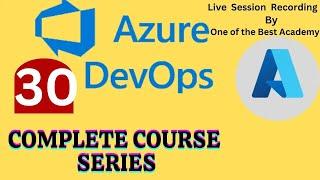 Azure DevOps Live Class -30/43, Azure Tutorial 4 Beginners|#azure #azuredevopstutorial #azuredevops