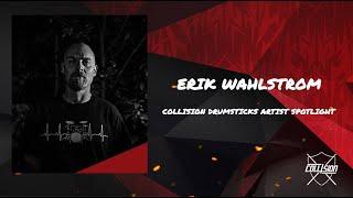 Collision Drumsticks Artist Spotlight - Erik Wahlstrom