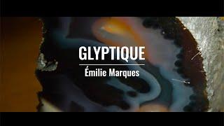 Glyptique : Émilie Marques