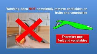 Washing does NOT completely remove pesticides on fruits & vegetables / Peeling fruit and vegetables