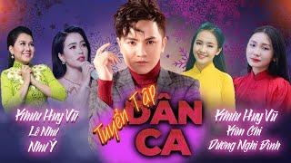 Tuyển Tập Dân Ca Hay Nhất | Khưu Huy Vũ ft. Lê Như - Như Ý - Kim Chi - Dương Nghi Đình