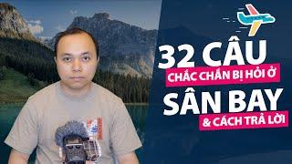 32 câu chắc chắn bị hỏi ở sân bay (kèm cách trả lời)