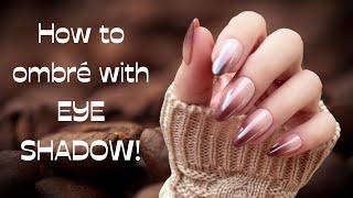 Ombré Nails with EYE SHADOW! This is too easy.. | Coffee Nail Trend