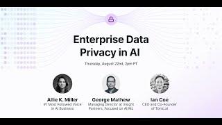 Enterprise data privacy in AI, with Allie K. Miller and George Mathew | Tonic.ai