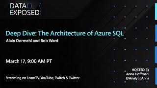 Deep Dive: The Architecture of Azure SQL | Data Exposed Live