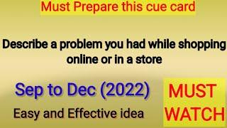 Describe a problem you had while shopping online or in a store |Cue cards September to december 2022