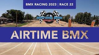 BMX Racing 2023 - Race 22 - Airtime BMX