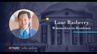 Lane Rasberry: Wikimedian-in-Residence at the UVA School of Data Science