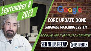 Google August Core Update Done, Language Matching System, Canonical Bug, Google Ads AI Disclosure