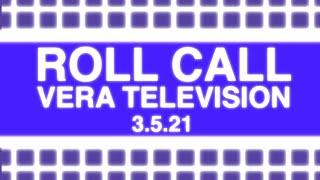 VeraTV: 3/5/2021 Roll Call