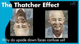 What is the Thatcher Effect? Why do upside down faces confuse us?