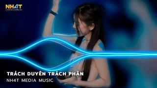 Trách Duyên Trách Phận Remix - Nhạc Trẻ Remix Vinahouse Hay Nhất Hiện Nay  - Nonstop Vinahouse 2023