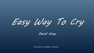 David Gray - Easy Way To Cry (Lyrics) - A New Day At Midnight (2002)