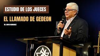 El llamado de Gedeon | Estudio Biblico | Dr. David Rodriguez TBB El Redentor