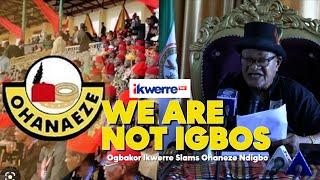 OGBAKOR IKWERRE REJECTS IKWERRE IGBO CLAIM, OPPOSES IKWERRE IN OHANEZE NDIGBO