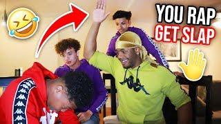 IF YOU RAP YOU GET SLAPPED!!  (GETS HEATED)