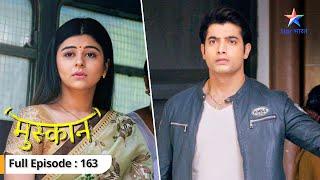 Kya Muskaan ka encounter kar diya jayega? | Muskaan | FULL EPISODE 163 #starbharat