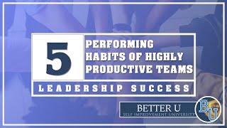 5 Performing Habits of Highly Productive teams