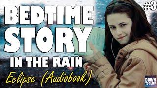 Twilight Eclipse (Full Audiobook with Rain - Part 3) | ASMR Bedtime Story | Down To Sleep