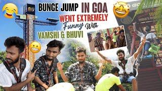 BUNGE JUMP IN GOA WENT EXTREMELY FUNNY WITH VAMSHI AND BHUVI|team@rishi_stylish_official