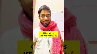 Ojha sir as IIT JEE teacher! Part 2 |Funny IIT JEE meme| IIT Motivation #iit #jee #shorts #funny