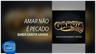 Banda Garota Safada - Amar Não é Pecado [Ao Vivo em Quixeramobim/CE - 09.06.2011]