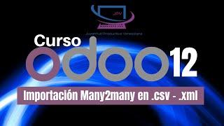 Odoo 12  IMPORT RECORDS Many2Many with CSV and XML FILES 