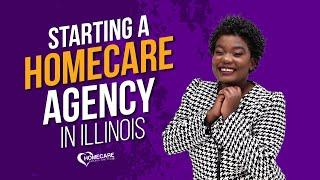 How to Start Your Homecare Agency in Illinois