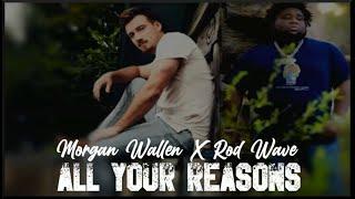 Morgan Wallen x Rod Wave - All Your Reasons (Unreraleased Remix) prod@studiocookup