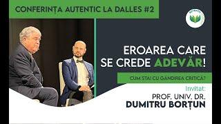 Eroarea care se crede adevăr | Dumitru Borțun | AUTENTIC la Dalles #2