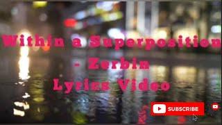 Within a Superposition - Zerbin Lyrics Video