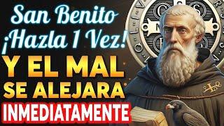 Oración de SAN BENITO para ALEJAR INMEDIATAMENTE todo MAL y Peligro de tu vida