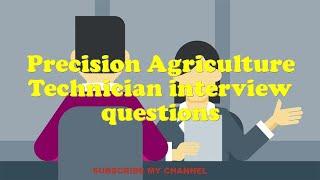 Precision Agriculture Technician interview questions