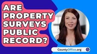 Are Property Surveys Public Record? - CountyOffice.org