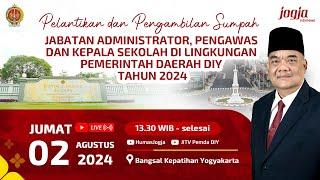 Pelantikan & Pengambilan sumpah Jabatan Administrator, Pengawas, dan Kepala Sekolah Pemda DIY 2024.