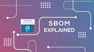 What is an SBOM? | Software Bill of Materials Explained