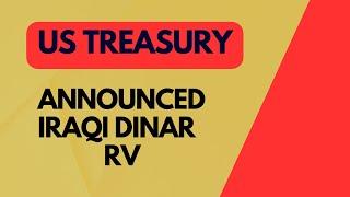  US Treasury Announced Iraqi Dinar RV  Iraqi Dinar Latest Update