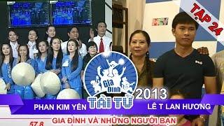 GIA ĐÌNH TÀI TỬ | mùa 2 | Phan Kim Yến vs Lê T Lan Hương | Tập 24