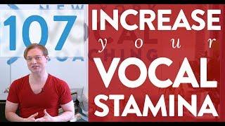 Ep. 107 “Increase Your Vocal Stamina” - Voice Lessons To The World