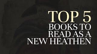 Top 5 Books to Read as a New Heathen