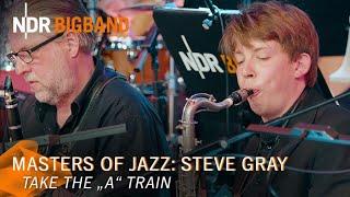 Steve Gray: "Take the 'A' Train" | Masters of Jazz | NDR Bigband