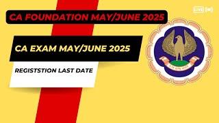 CA Foundation May/June 2025 Registration last date