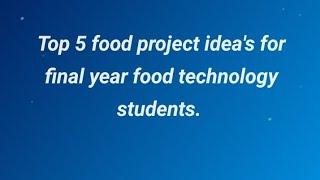 Top 5 project idea's for food technology final year students. #foodtechnologist #foodinnovation