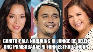 GANITO PALA NABUKING NI JANICE DE BELEN ANG PAMBABABAE NOON NI JOHN ESTRADA