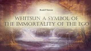Whitsun a Symbol of the Immortality of the Ego by Rudolf Steiner