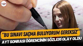 "Bu sınav sistemini saçma buluyorum" AYT sonrası öğrencinin sözleri olay oldu.